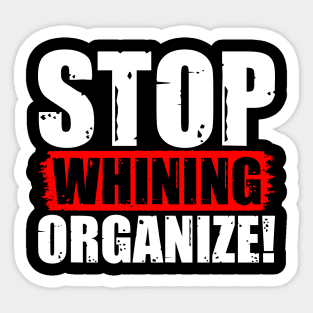 Stop Whining Organize! Sticker